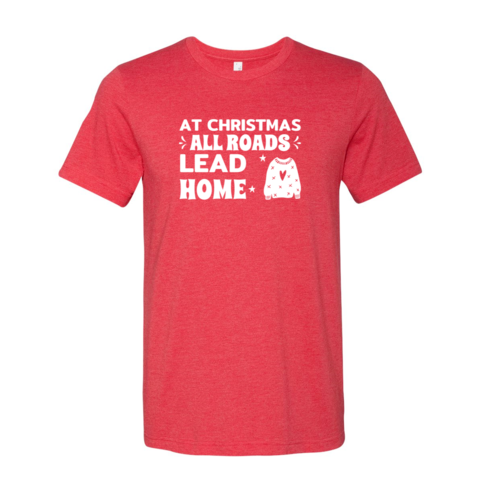 At Christmas All Roads Lead Home Shirt