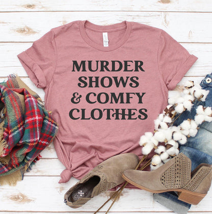 Murder Shows And Comfy Clothes T-shirt